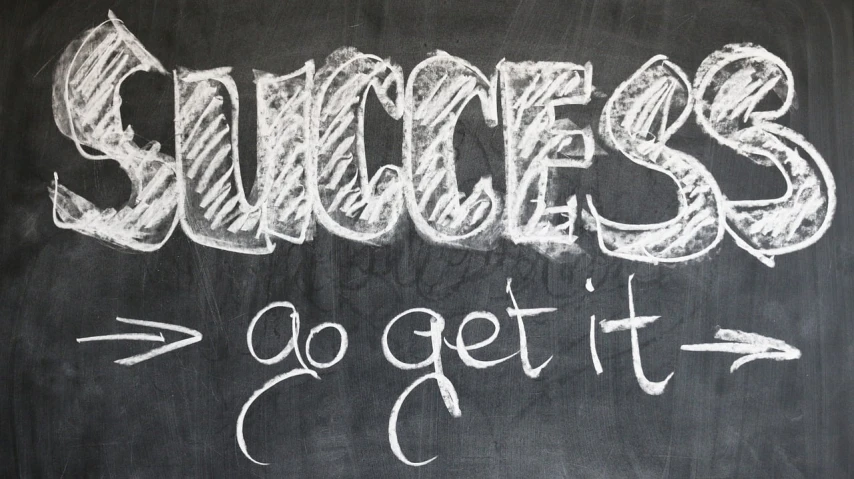 a chalkboard with the words success and go get it written on it, a photo, by Joy Garnett, pixabay, graffiti, -step 50, gooey, my pov, victory