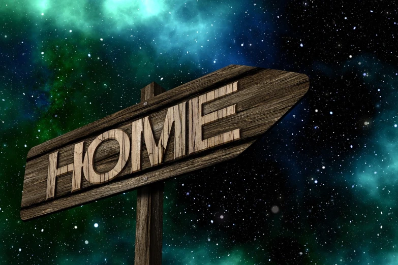 a wooden sign with the word home on it, a digital rendering, by John Luke, shutterstock, conceptual art, galactic background, slightly turned to the right, nights, emerald