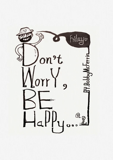 a sign that says don't worry be happy, a cartoon, by Robert Freebairn, tumblr, happening, inky illustration, bohek, blob, ((portrait))