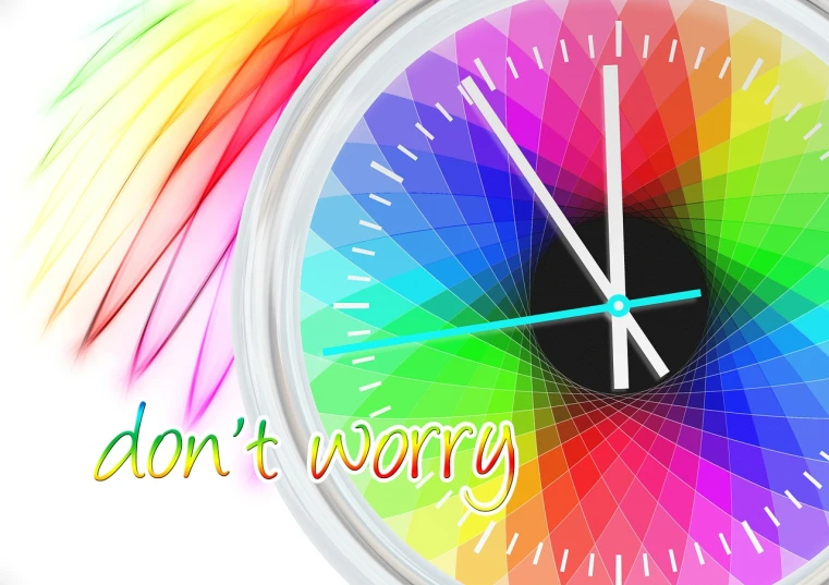 a colorful clock with the words don't worry on it, a digital rendering, inspired by Okuda Gensō, trending on pixabay, setting is bliss wallpaper, alamy stock photo, watch photo, colored accurately