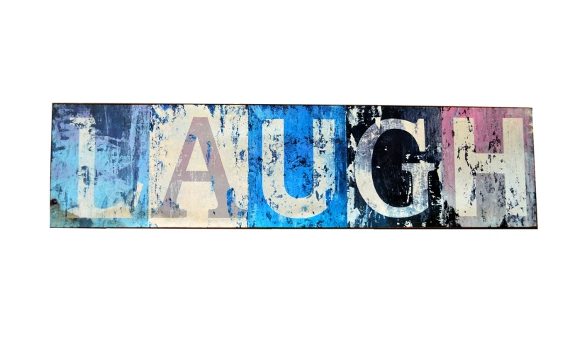 a sign with the word laugh painted on it, inspired by Edward Ruscha, folk art, blues, skateboard art, grungy; colorful, full lenght