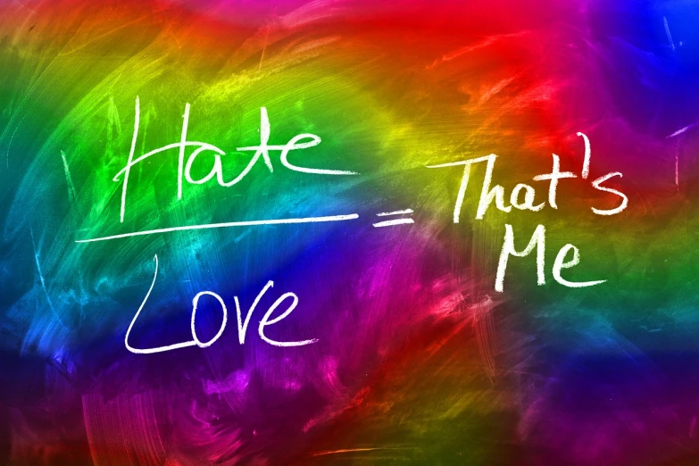 a chalkboard with the words hate and that's me written on it, flickr, rainbow bg, edge of nothingness love, high saturation colors, good versus evil