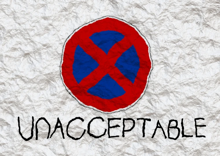 a red and blue sign that says unacceptable, inspired by mckadesinsanity, xmen, photo illustration, warcaft art, sustainable