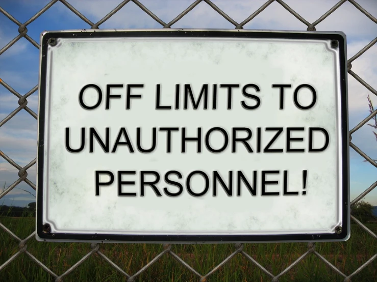 a sign that says off limits to unauthorizedized personnel, by Loren Munk, 2007 blog, ultra, ham, close - ip shot