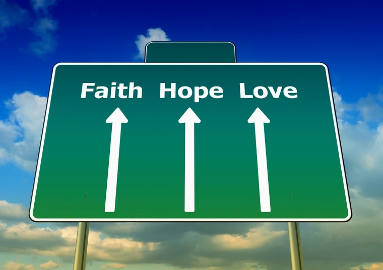 a green street sign that says faith hope love, inspired by Carl Hoppe, shutterstock, traffic signs, billboard image, very stylized, 2 0 2 2 photo