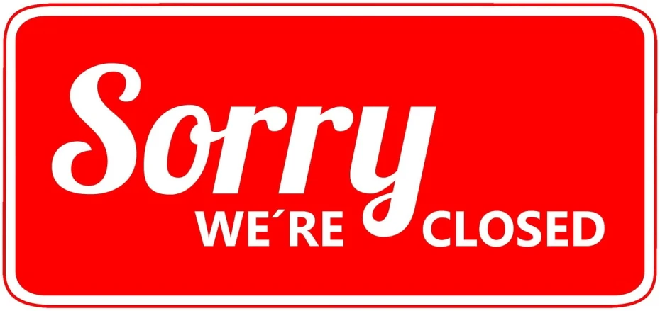 a red sign that says sorry we're closed, a cartoon, by Andries Stock, pixabay, fine art, business logo, hindu, barbara kruger, - signature