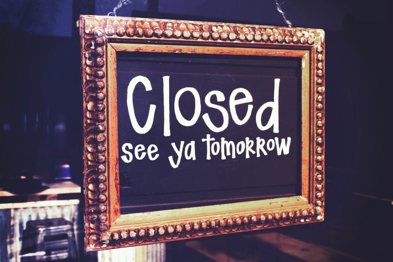 an image of a sign that says closed see ya tomorrow