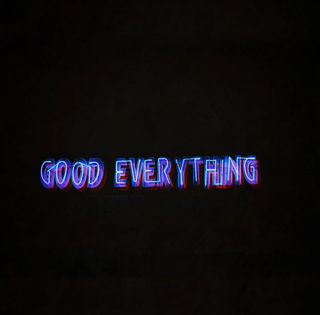 a dark background shows the words good everything on the right side of it