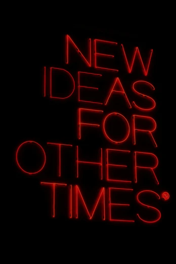 a red neon text that reads new ideas for other times