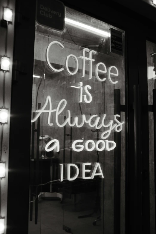 a sign that reads coffee is always good idea