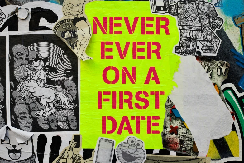 a yellow poster with black and red lettering stating it is never over on a first date